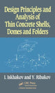 Book cover of: Design Principles and Analysis of Thin Concrete Shells, Domes and Folders. By: Iakov Iskhakov