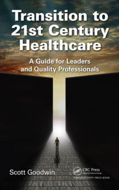 Book cover of: Transition to 21st Century Healthcare. By: Scott Goodwin