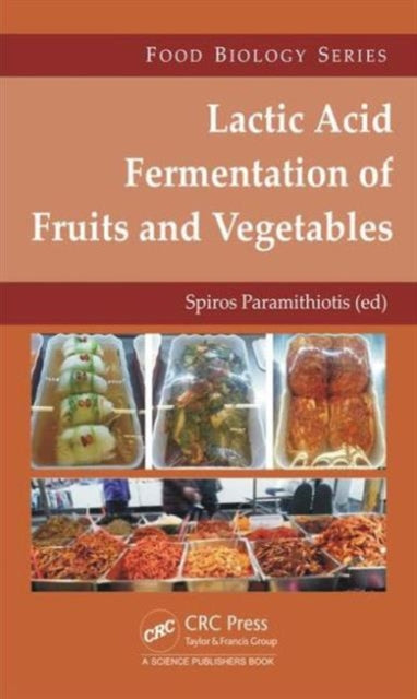 Book cover of: Lactic Acid Fermentation of Fruits and Vegetables. By: Spiros Paramithiotis