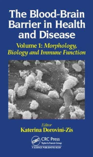 Book cover of: Blood-Brain Barrier in Health and Disease, Volume One. By: Katerina Dorovini-Zis