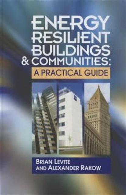 Book cover of: Energy Resilient Buildings and Communities. By: Brian Levite