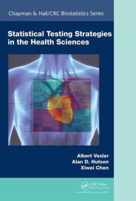 Book cover of: Statistical Testing Strategies in the Health Sciences. By: Albert Vexler
