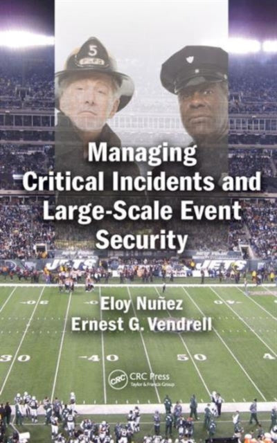 Book cover of: Managing Critical Incidents and Large-Scale Event Security. By: Eloy Nuñez