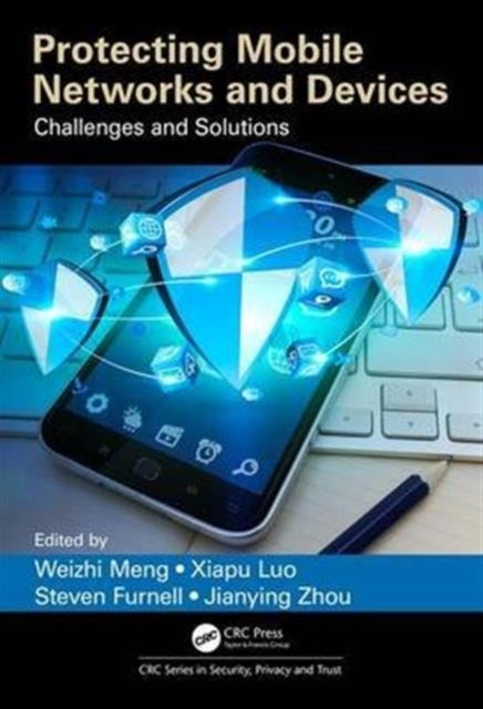 Book cover of: Protecting Mobile Networks and Devices. By: Weizhi Meng