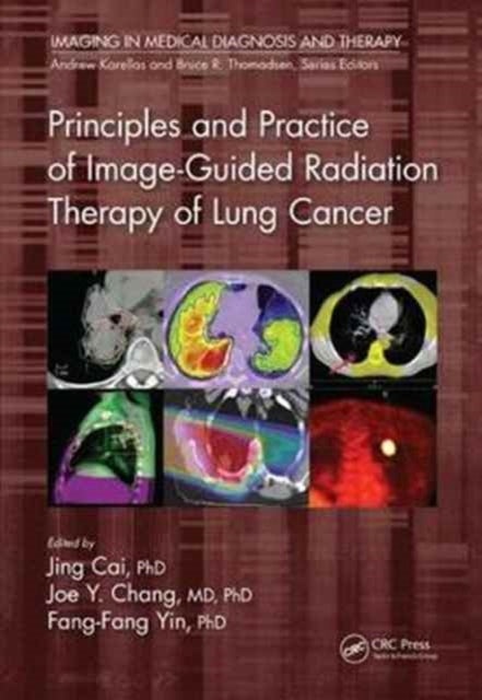 Book cover of: Principles and Practice of Image-Guided Radiation Therapy of Lung Cancer. By: Jing Cai