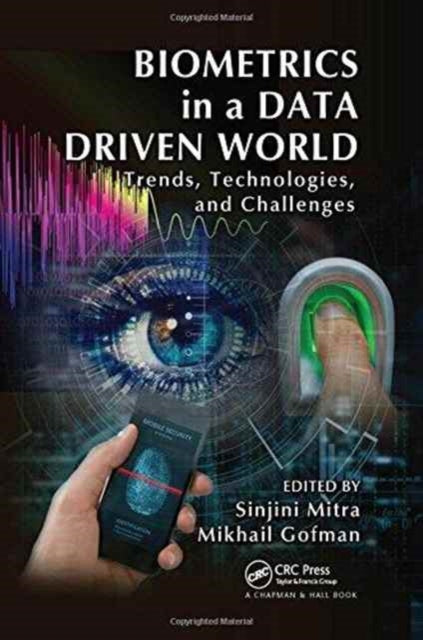 Book cover of: Biometrics in a Data Driven World. By: Sinjini Mitra