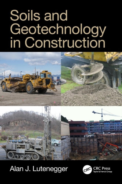Book cover of: Soils and Geotechnology in Construction. By: Alan J. Lutenegger