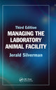 Book cover of: Managing the Laboratory Animal Facility. By: Jerald Silverman