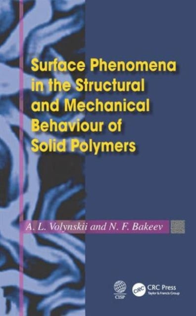 Book cover of: Surface Phenomena in the Structural and Mechanical Behaviour of Solid Polymers. By: Volynskiĭ, A. L.