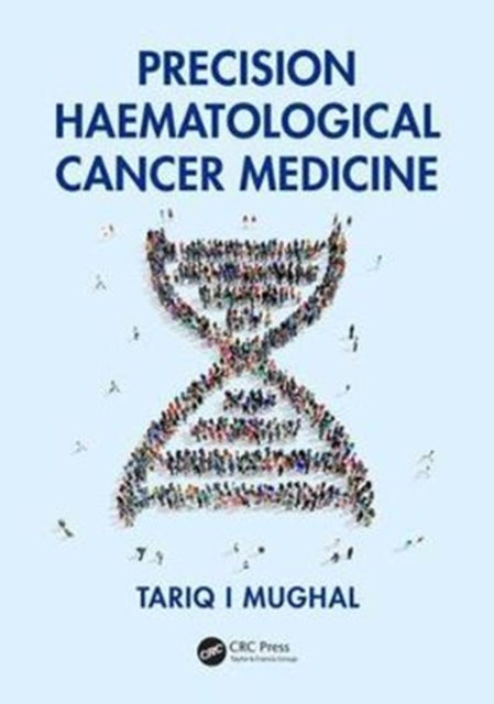 Book cover of: Precision Haematological Cancer Medicine. By: Tariq Mughal