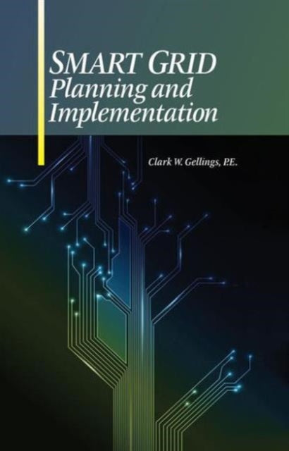 Book cover of: Smart Grid Planning and Implementation. By: Clark W. Gellings
