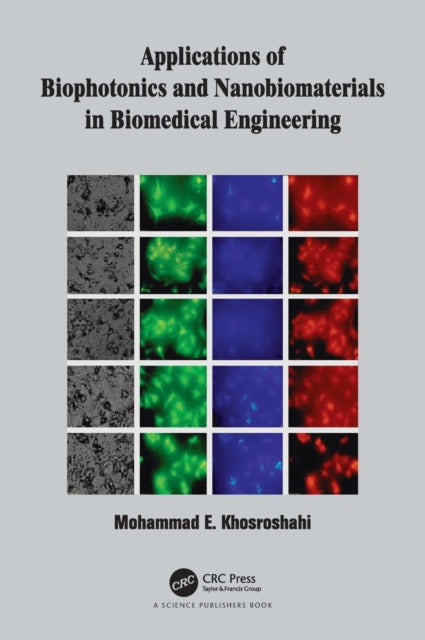 Book cover of: Applications of Biophotonics and Nanobiomaterials in Biomedical Engineering. By: Mohammad E. Khosroshahi