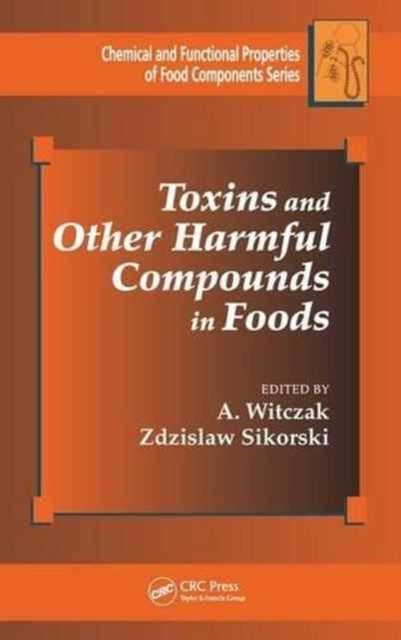 Book cover of: Toxins and Other Harmful Compounds in Foods. By: A. Witczak