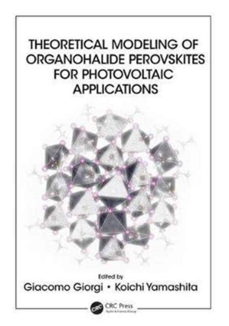 Book cover of: Theoretical Modeling of Organohalide Perovskites for Photovoltaic Applications. By: Giacomo Giorgi