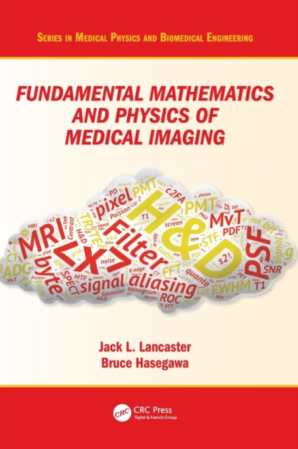 Book cover of: Fundamental Mathematics and Physics of Medical Imaging. By: Jack Lancaster