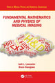 Book cover of: Fundamental Mathematics and Physics of Medical Imaging. By: Jack Lancaster