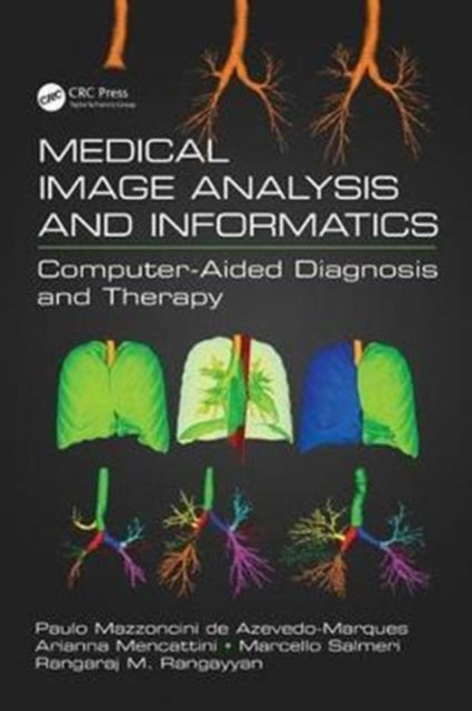 Book cover of: Medical Image Analysis and Informatics. By: Paulo Mazzoncini de Azevedo Marques