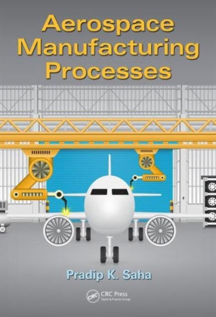 Book cover of: Aerospace Manufacturing Processes. By: Pradip K. Saha