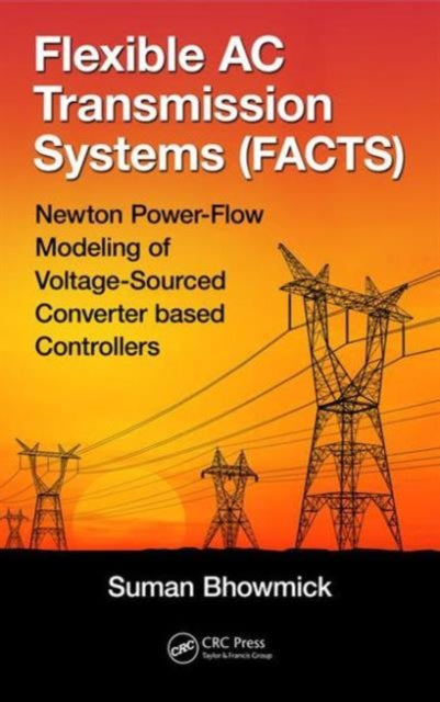 Book cover of: Flexible AC Transmission Systems (FACTS). By: Suman Bhowmick