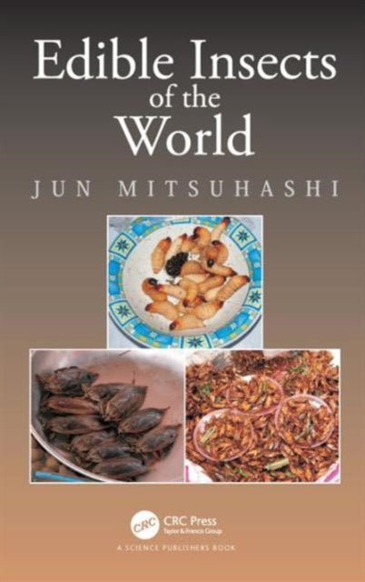 Book cover of: Edible Insects of the World. By: Jun Mitsuhashi