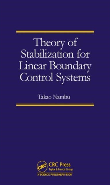 Book cover of: Theory of Stabilization for Linear Boundary Control Systems. By: Takao Nambu