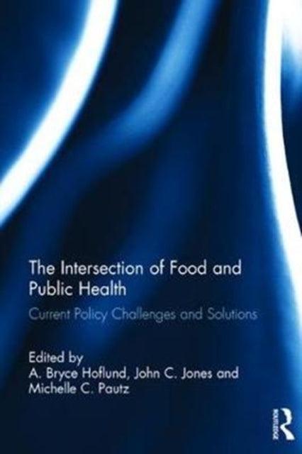 Book cover of: Intersection of Food and Public Health. By: A. Bryce Hoflund