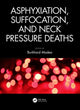 Book cover of: Asphyxiation, Suffocation, and Neck Pressure Deaths. By: Burkhard Madea