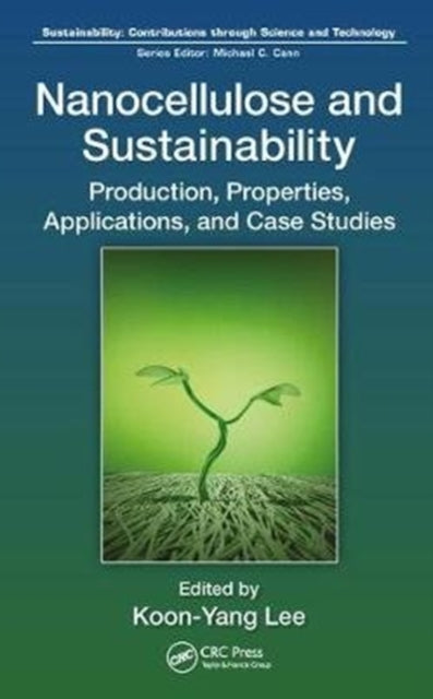 Book cover of: Nanocellulose and Sustainability. By: Koon-Yang Lee