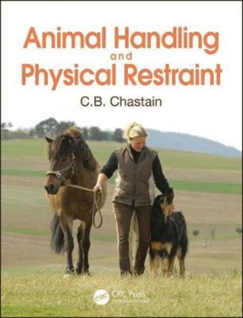 Book cover of: Animal Handling and Physical Restraint. By: C. B. Chastain