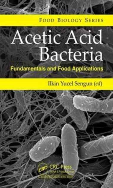 Book cover of: Acetic Acid Bacteria. By: Ilkin Yucel Sengun