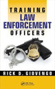 Book cover of: Training Law Enforcement Officers. By: Rick D. Giovengo