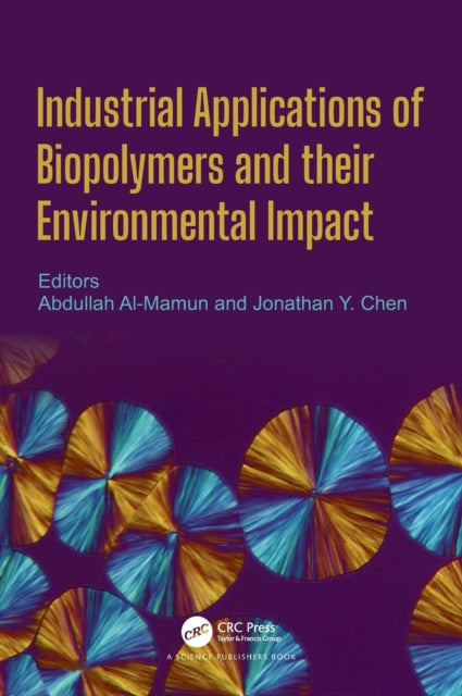 Book cover of: Industrial Applications of Biopolymers and their Environmental Impact. By: Abdullah Al Mamun