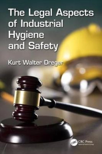 Book cover of: Legal Aspects of Industrial Hygiene and Safety. By: Kurt W. Dreger