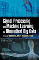 Book cover of: Signal Processing and Machine Learning for Biomedical Big Data. By: Ervin Sejdic