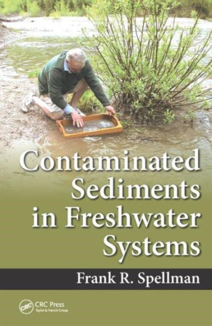 Book cover of: Contaminated Sediments in Freshwater Systems. By: Frank R. Spellman