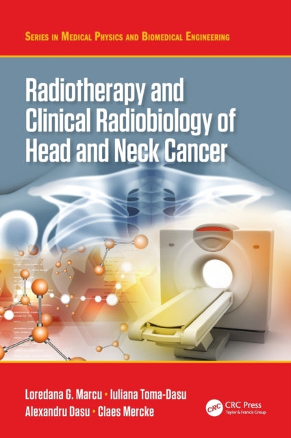 Book cover of: Radiotherapy and Clinical Radiobiology of Head and Neck Cancer. By: Loredana G. Marcu
