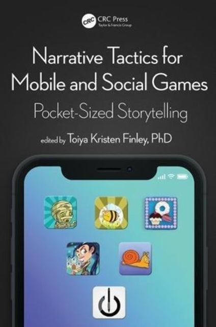 Book cover of: Narrative Tactics for Mobile and Social Games. By: Toiya Kristen Finley