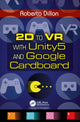 Book cover of: 2D to VR with Unity5 and Google Cardboard. By: Roberto Dillon