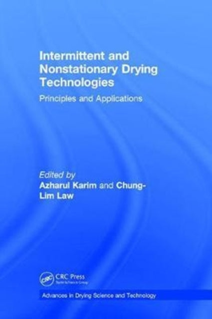 Book cover of: Intermittent and Nonstationary Drying Technologies. By: Azharul Karim