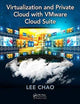 Book cover of: Virtualization and Private Cloud with VMware Cloud Suite. By: Lee Chao