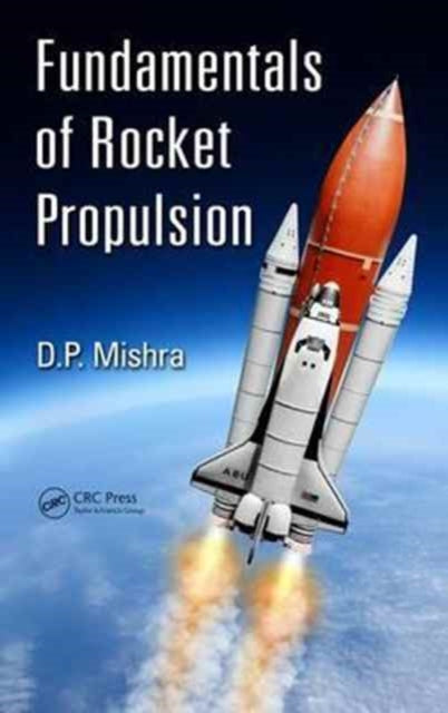 Book cover of: Fundamentals of Rocket Propulsion. By: D. P. Mishra
