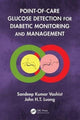 Book cover of: Point-of-care Glucose Detection for Diabetic Monitoring and Management. By: Sandeep Kumar Vashist