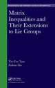 Book cover of: Matrix Inequalities and Their Extensions to Lie Groups. By: Tin-Yau Tam