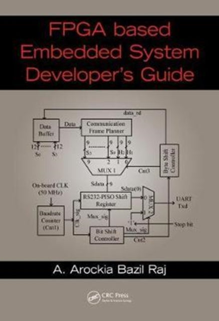 Book cover of: FPGA-Based Embedded System Developer's Guide. By: A. Arockia Bazil Raj