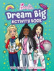 Book cover of: Barbie Dream Big Activity Book. By: Mattel
