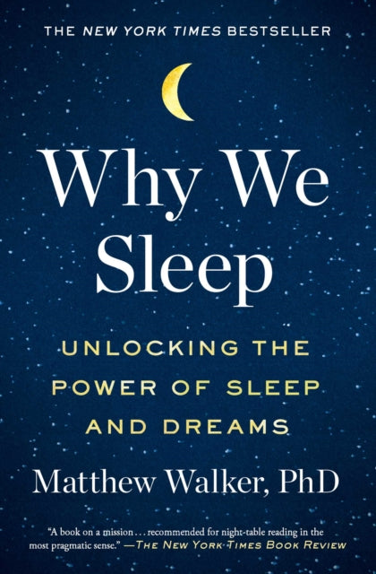 Book cover of: Why We Sleep. By: Matthew P. Walker