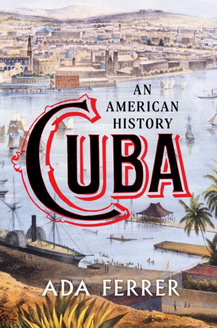 Book cover of: Cuba (Winner of the Pulitzer Prize). By: Ada Ferrer