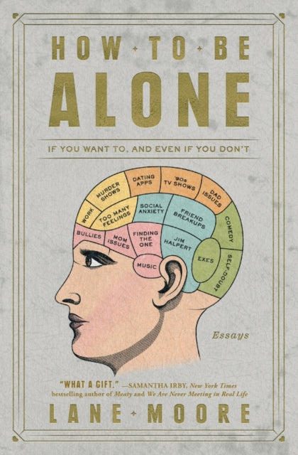 Book cover of: How to Be Alone. By: Lane Moore