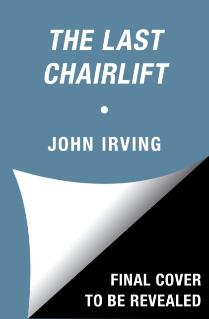 Book cover of: Last Chairlift. By: Irving, John