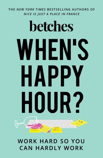Book cover of: When's Happy Hour?. By: Betches